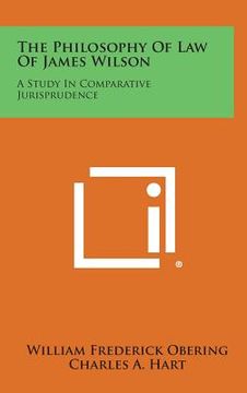portada The Philosophy of Law of James Wilson: A Study in Comparative Jurisprudence (en Inglés)