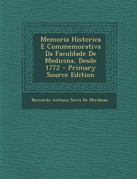 portada Memoria Historica E Commemorativa Da Faculdade de Medicina, Desde 1772 (en Portugués)