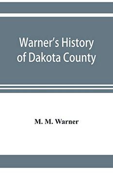 portada Warner's History of Dakota County; Nebraska; From the Days of the Pioneers and First Settlers to the Present Time; With Biographical Sketches; And Anecdotes of ye Olden Times (en Inglés)