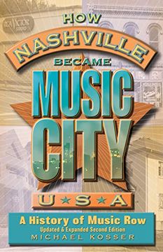 portada How Nashville Became Music City, U. S. A. A History of Music Row, Updated and Expanded (in English)