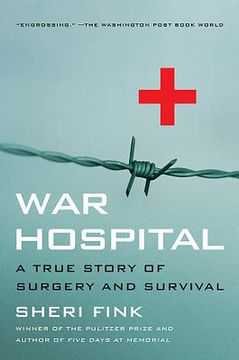 portada War Hospital: A True Story of Surgery and Survival (en Inglés)