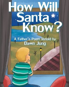 portada How Will Santa Know?: A Father's Poem Retold by (en Inglés)
