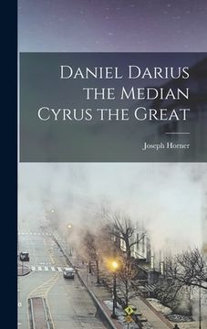 portada Daniel Darius the Median Cyrus the Great (en Inglés)
