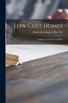 portada Low Cost Homes; 50 Homes With Plans Available (en Inglés)