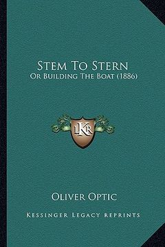 portada stem to stern: or building the boat (1886)