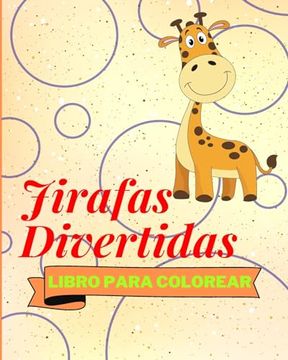 portada Libro Para Colorear de Jirafas Divertidas: Adorables Jirafas Para Colorear Para Niños (in Spanish)