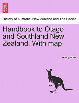 portada handbook to otago and southland new zealand. with map (en Inglés)
