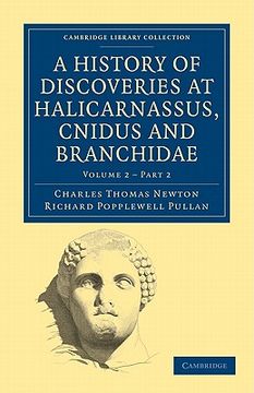 portada A History of Discoveries at Halicarnassus, Cnidus and Branchidae 2 Volume Set: A History of Discoveries at Halicarnassus, Cnidus and Branchidae: (Cambridge Library Collection - Archaeology) (en Inglés)