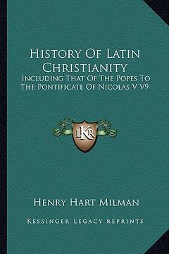 portada history of latin christianity: including that of the popes to the pontificate of nicolas v v9 (en Inglés)