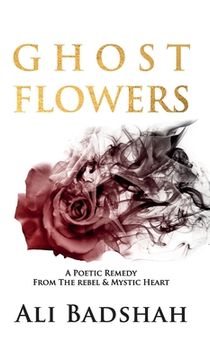 portada Ghost Flowers: A Poetic Remedy From The Rebel & Mystic Heart (en Inglés)