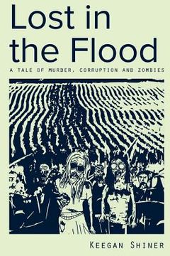 portada Lost in the Flood: A Tale of Murder, Corruption, and Zombies (en Inglés)