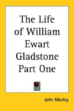 portada the life of william ewart gladstone part one (en Inglés)