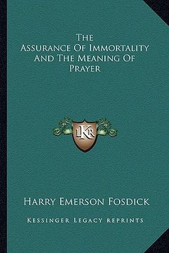 portada the assurance of immortality and the meaning of prayer (en Inglés)