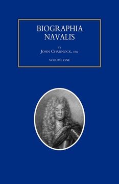 portada BIOGRAPHIA NAVALIS; or Impartial Memoirs of the Lives and Characters of Officers of the Navy of Great Britain. From the Year 1660 to 1797 Volume 1 (in English)