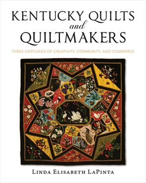 portada Kentucky Quilts and Quiltmakers: Three Centuries of Creativity, Community, and Commerce (in English)