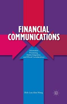 portada Financial Communications: Information Processing, Media Integration, and Ethical Considerations (en Inglés)