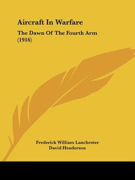 portada aircraft in warfare: the dawn of the fourth arm (1916) (en Inglés)