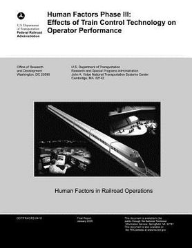 portada Human Factors Phase III: Effects of Train Control Technology on Operator Performance (en Inglés)