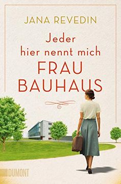 portada Jeder Hier Nennt Mich Frau Bauhaus: Biografischer Roman (en Alemán)