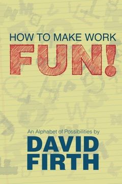 portada How To Make Work Fun!: An Alphabet Of Possibilities