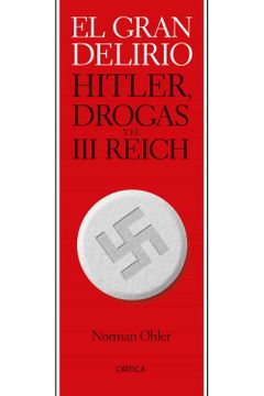 portada El Gran Delirio: Hitler, Drogas y el iii Reich (Memoria Crítica) (in Spanish)