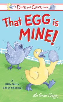 portada That egg is Mine! A Silly Story About Sharing (Duck and Cluck) (in English)
