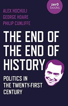 portada The End of the End of History: Politics in the Twenty-First Century (en Inglés)