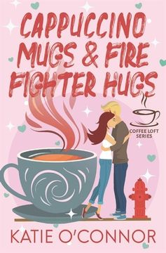portada Cappuccino Mugs and Fire Fighter Hugs (The Coffee Loft Series) (en Inglés)