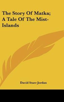 portada the story of matka; a tale of the mist-islands (in English)