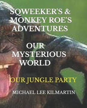 portada Sqweekers & Monkey Roe Our Adventures: Our Mysterious World (en Inglés)