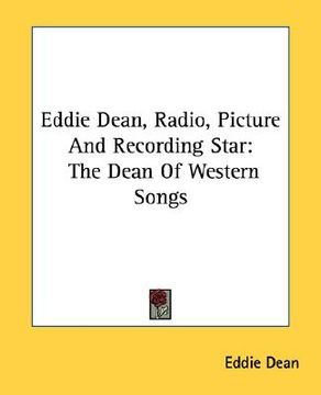 portada eddie dean, radio, picture and recording star: the dean of western songs (in English)