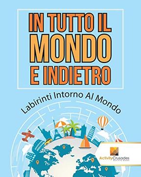 portada In Tutto il Mondo e Indietro: Labirinti Intorno al Mondo (en Italiano)