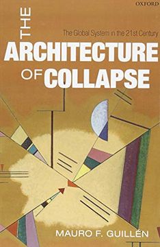 portada The Architecture of Collapse: The Global System in the 21St Century (Clarendon Lectures in Management Studies) (en Inglés)