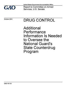 portada Drug control, additional performance information is needed to oversee the National Guard's state counterdrug program: report to Committee on Armed Ser (en Inglés)