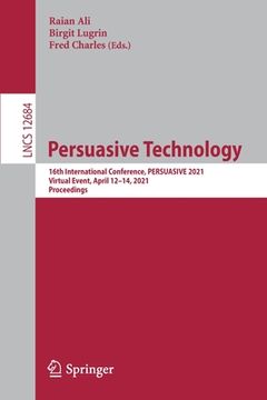 portada Persuasive Technology: 16th International Conference, Persuasive 2021, Virtual Event, April 12-14, 2021, Proceedings (en Inglés)