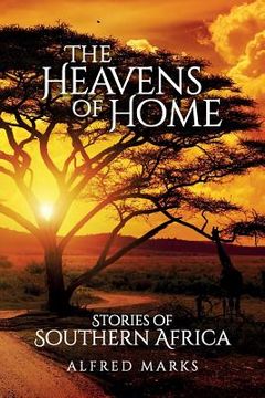 portada The Heavens of Home: Stories of Southern Africa (en Inglés)