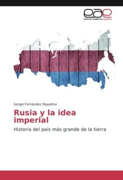 portada Rusia y la idea imperial: Historia del país más grande de la tierra