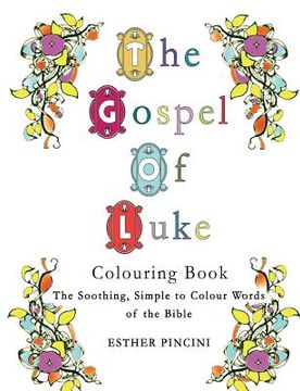 portada The Gospel of Luke Colouring Book: The Soothing, Simple to Colour Words of the Bible (en Inglés)