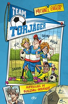 portada Team Torjäger? Aufregung im Fußballinternat: Witzig Illustrierter Fußballkrimi ab 8 (en Alemán)