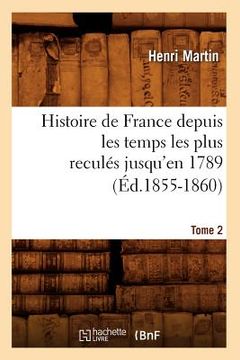 portada Histoire de France Depuis Les Temps Les Plus Reculés Jusqu'en 1789. Tome 2 (Éd.1855-1860) (en Francés)