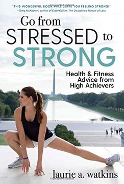 portada Go from Stressed to Strong: Health and Fitness Advice from High Achievers