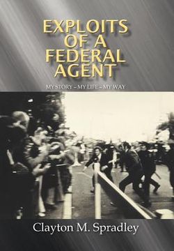 portada exploits of a federal agent: my story - my life - my way (in English)