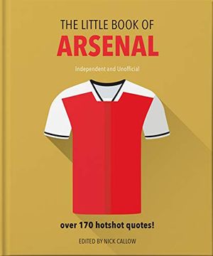 portada The Little Book of Arsenal: Over 170 Hotshot Quotes (en Inglés)