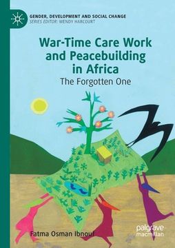 portada War-Time Care Work and Peacebuilding in Africa: The Forgotten One (en Inglés)