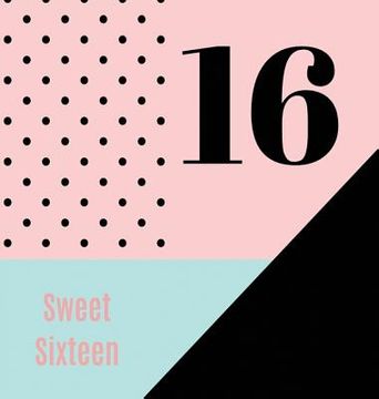 portada Happy 16th Birthday Guest Book (Hardcover): Sweet Sixteen Guest book, party and birthday celebrations decor, memory book, 16th birthday, happy birthda (en Inglés)