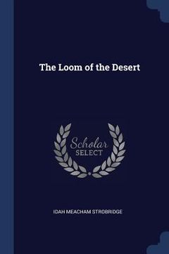 portada The Loom of the Desert (en Inglés)