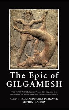 portada The Epic of Gilgamesh: Two Texts: An old Babylonian Version of the Gilgamesh Epic-A Fragment of the Gilgamesh Legend in Old-Babylonian Cuneiform (en Inglés)