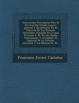 portada Instrucción Provisional Para el Servicio del Estado-Mayor-General y Divisionario en el Exército de los Pirineos Orientales, Fundada en lo que Previene. La Circular Adicional a las Mismas de 30. (in Spanish)