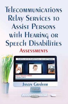 portada Telecommunications Relay Services to Assist Persons With Hearing or Speech Disabilities: Assessments (Disability and the Disabled - Issues, Laws and Programs) (en Inglés)