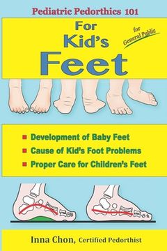 portada Pediatric Pedorthics 101: For Kid's Feet, Development of Baby Feet (en Inglés)